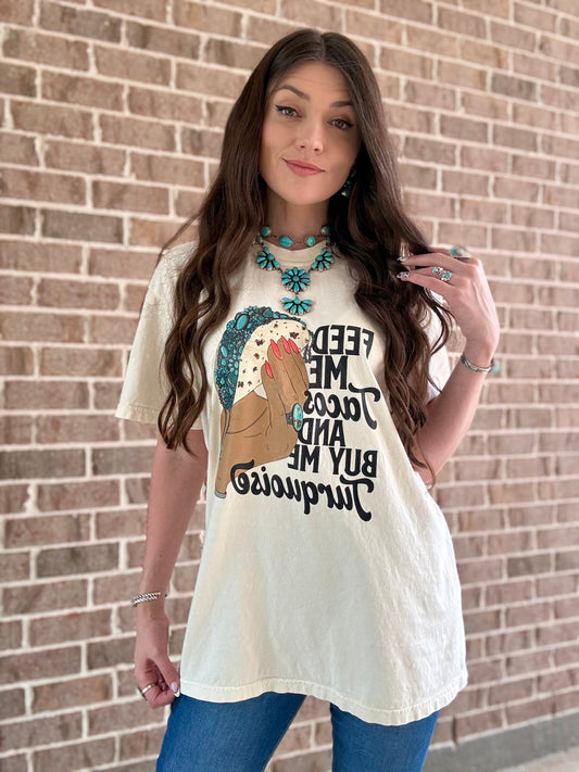 Feed Me Tacos & Buy me Turquoise Western Graphic